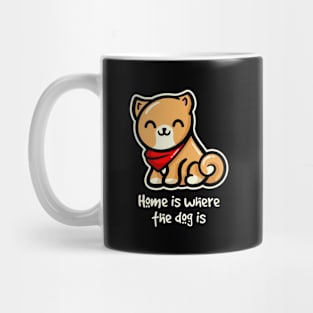 Home is Where the Dog is Mug